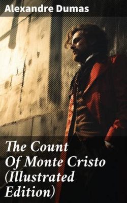 The Count of Monte Cristo - Un racconto di vendetta e riscatto nella Francia ottocentesca!